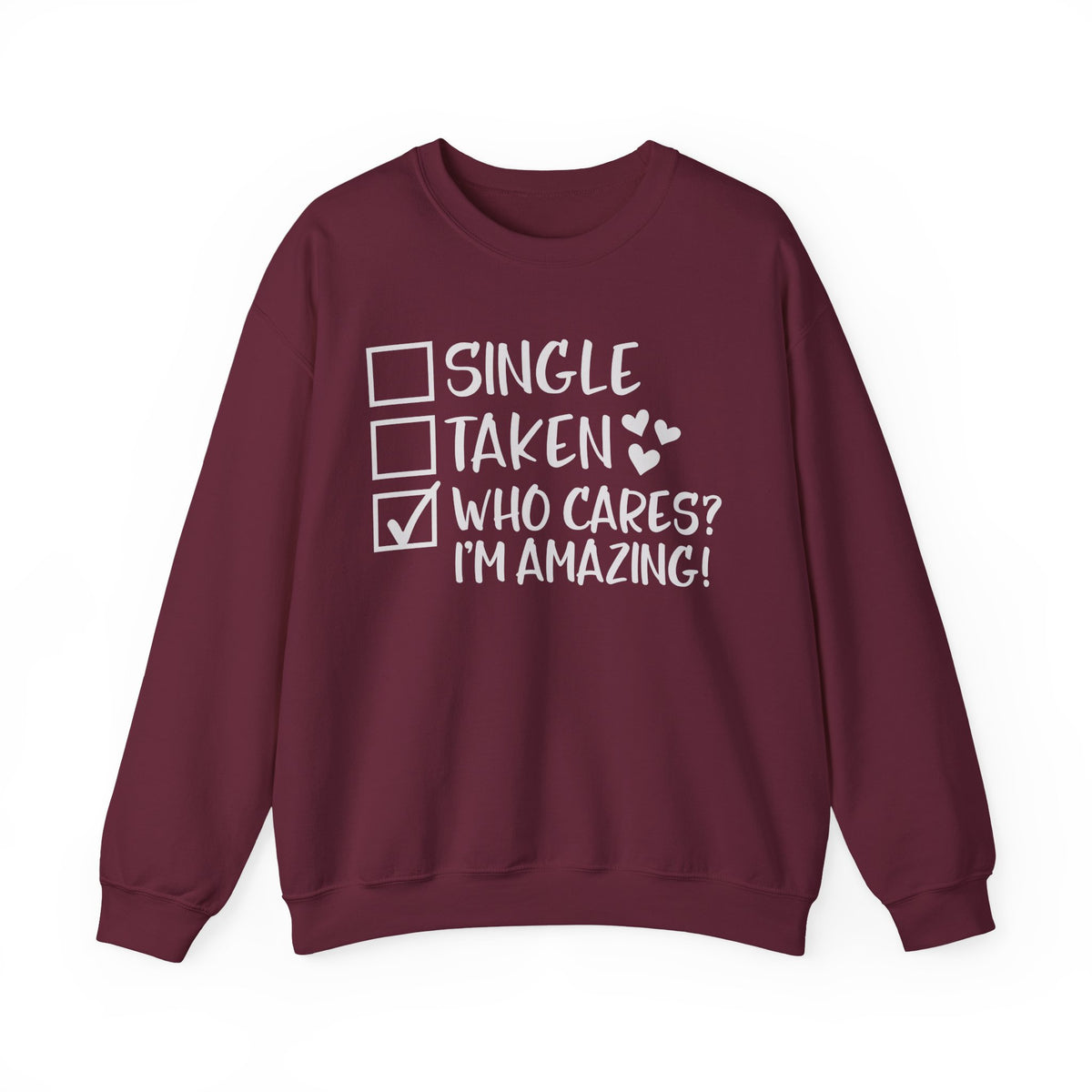 Relationship Checklist, Who Cares I'm Amazing – Gildan Heavy Blend | Trendy Women’s Soft Sweatshirt. Direct to Garment. Printed & Shipped in the USA. Unisex Sizes.