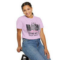 Just a Mama Out Here Trying Not To Raise Assholes - Comfort Colors | Trendy Women's T-Shirt. Direct to Garment. Printed & Shipped in the USA. Unisex Sizes.
