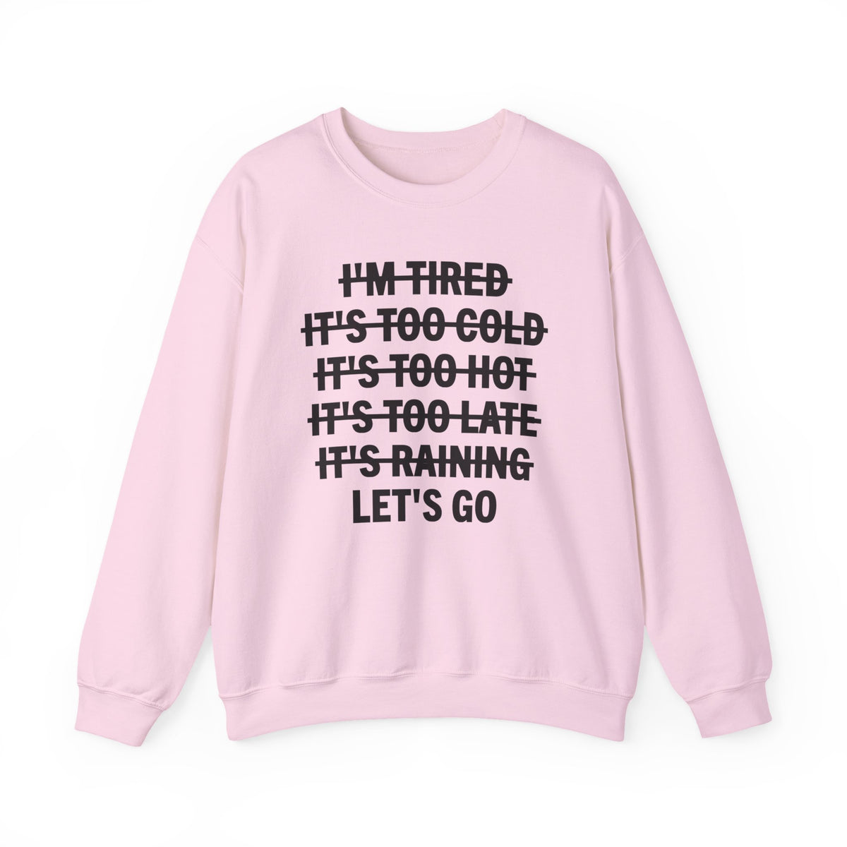No Excuses, Let's Go – Gildan Heavy Blend | Trendy Men's and Women’s Soft Sweatshirt. Direct to Garment. Printed & Shipped in the USA. Unisex Sizes.