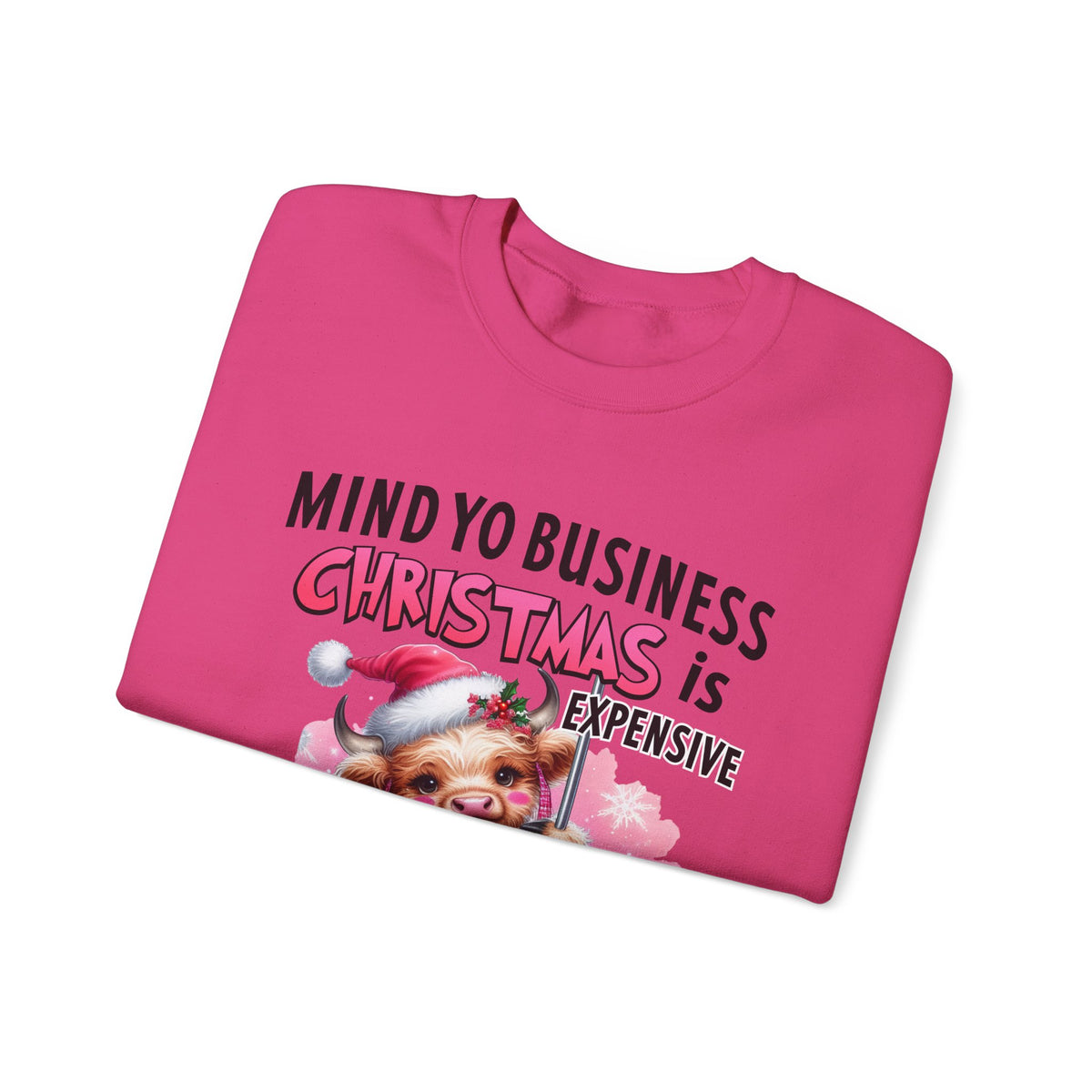 Highland Cow Mind Yo Business Christmas is Expensive – Gildan Heavy Blend | Trendy Women’s Soft Sweatshirt. Direct to Garment. Printed & Shipped in the USA. Unisex Sizes.