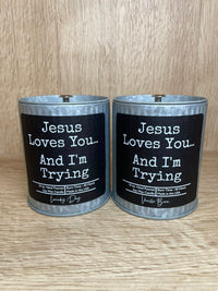 Jesus Loves You and I'm Trying (Vanilla Bean) 10 oz. Soy Wax Candle - Tin Jar