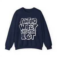 Ain't No Wifey Like The One I Got – Gildan Heavy Blend | Trendy Men's Soft Sweatshirt. Direct to Garment. Printed & Shipped in the USA. Unisex Sizes.