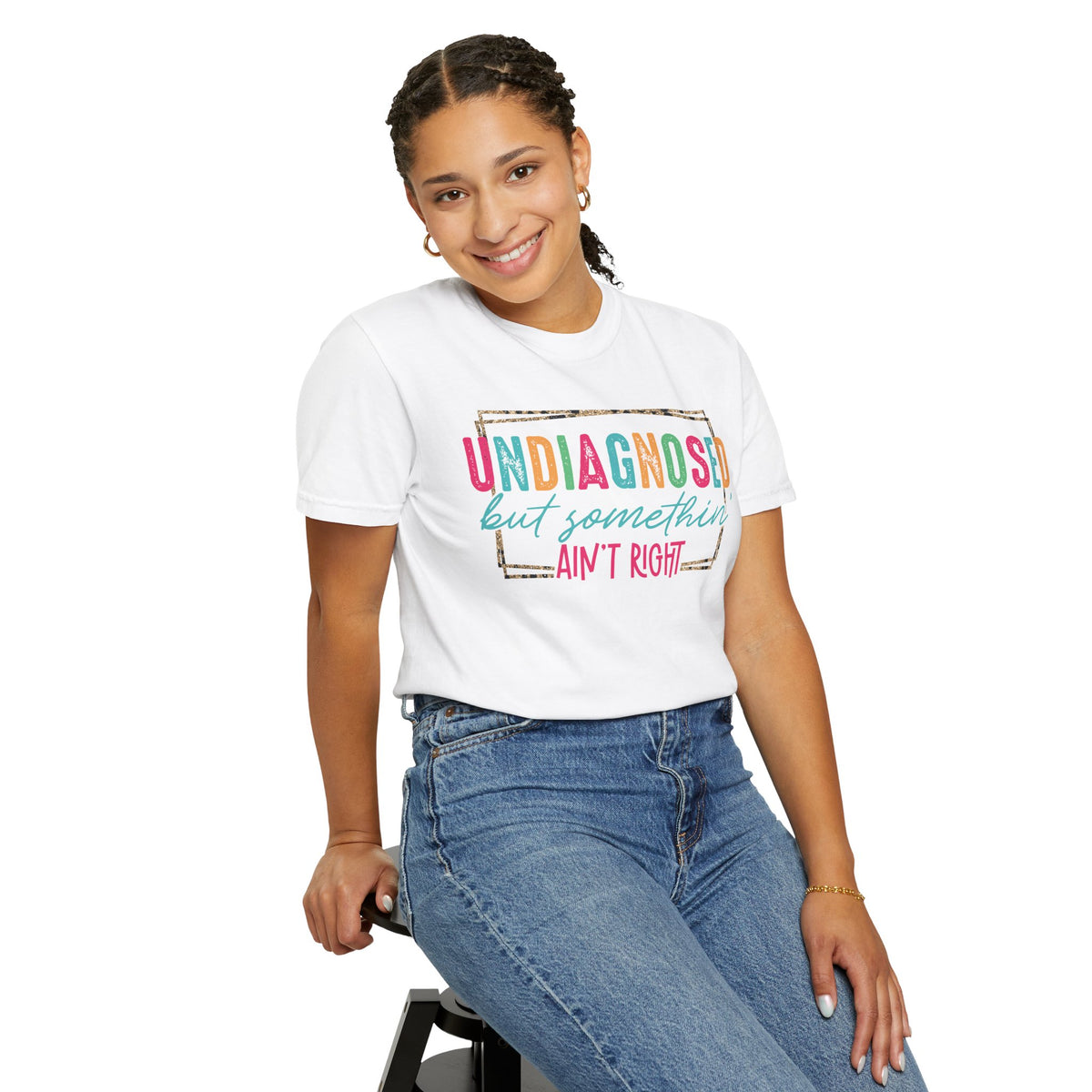 Undiagnosed But Somethin' Ain't Right Funny Mental Health - Comfort Colors | Trendy Women's T-Shirt. Direct to Garment. Printed & Shipped in the USA. Unisex Sizes.