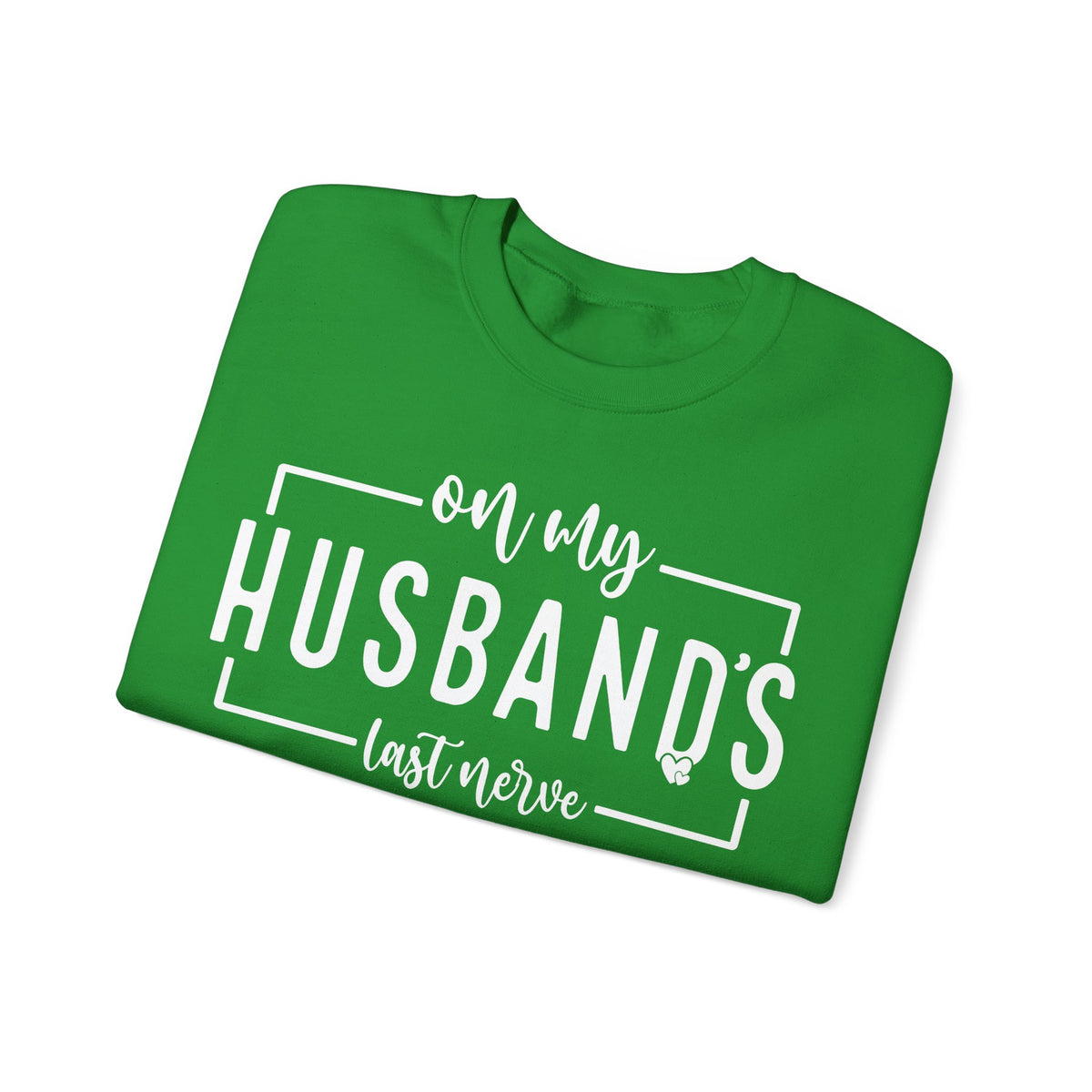 On My Husband's Last Nerve – Gildan Heavy Blend | Trendy Women’s Soft Sweatshirt. Direct to Garment. Printed & Shipped in the USA. Unisex Sizes.