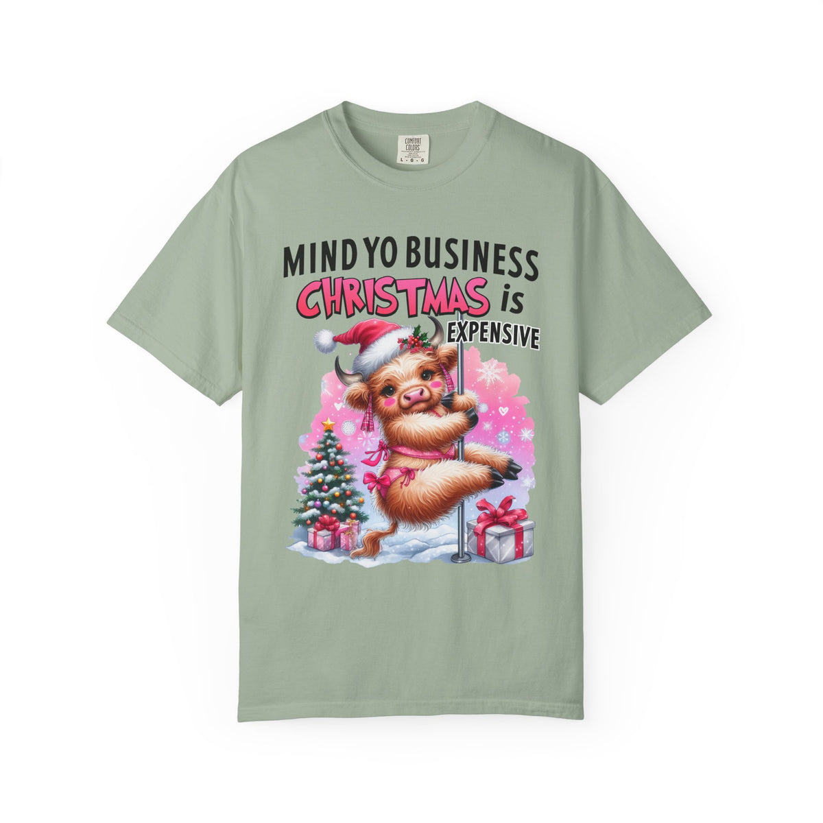 Highland Cow Mind Yo Business Christmas is Expensive - Comfort Colors | Trendy Women's T-Shirt. Direct to Garment. Printed & Shipped in the USA. Unisex Sizes.