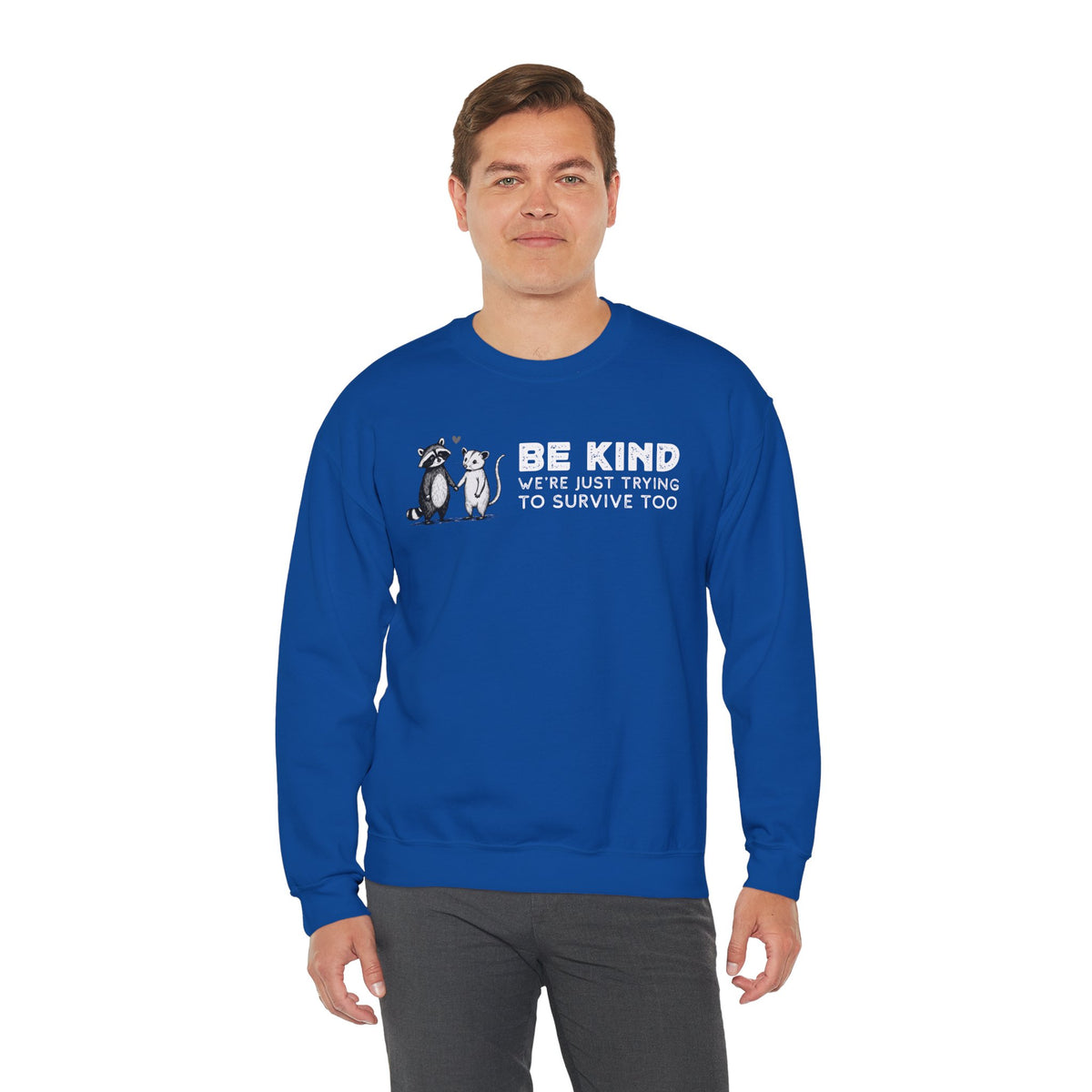 Be Kind. We're Just Trying To Survive Too. Possum. Raccoon. *This Shirt Saves Lives* – Gildan Heavy Blend | Trendy Men's and Women's Soft Sweatshirt. Direct to Garment. Printed & Shipped in the USA. Unisex Sizes.