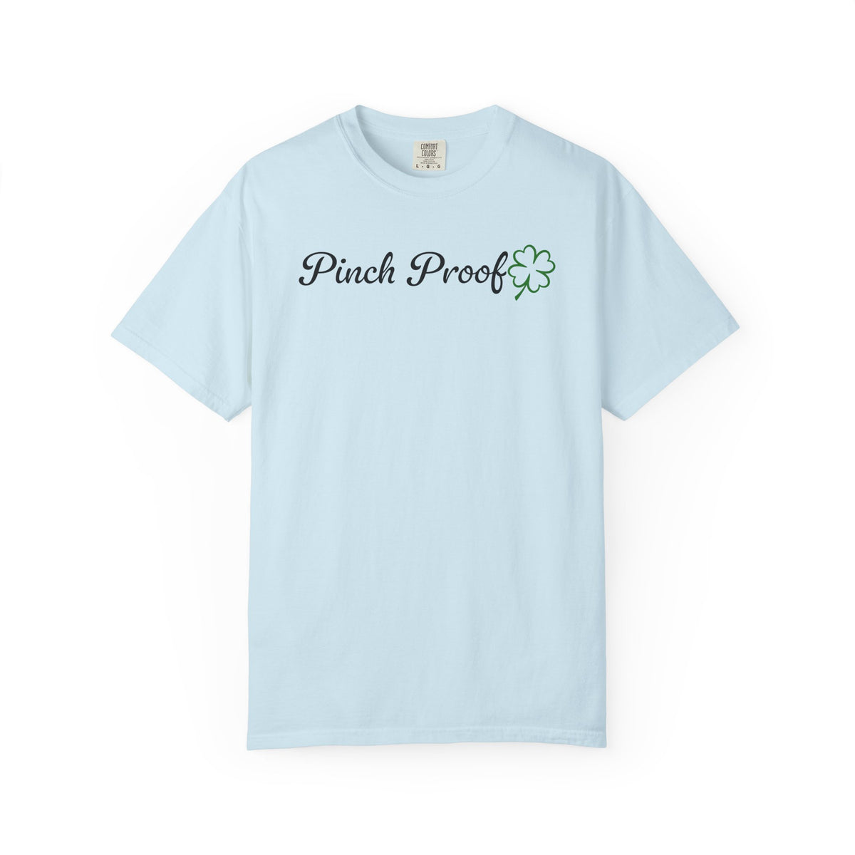Pinch Proof - Comfort Colors | Trendy Women's and Men's T-Shirt. Direct to Garment. Printed & Shipped in the USA. Unisex Sizes.