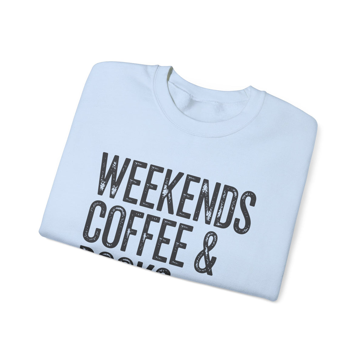 Weekends, Coffee & Books – Gildan Heavy Blend | Trendy Women’s and Men's Soft Sweatshirt. Direct to Garment. Printed & Shipped in the USA. Unisex Sizes.