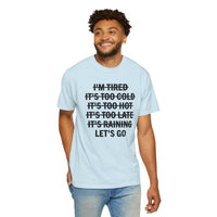 No Excuses, Let's Go - Comfort Colors | Trendy Men's and Women's T-Shirt. Direct to Garment. Printed & Shipped in the USA. Unisex Sizes.