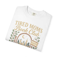 Tired Moms Book Club Running on Coffee and Chapters - Comfort Colors | Trendy Women's T-Shirt. Direct to Garment. Printed & Shipped in the USA. Unisex Sizes.