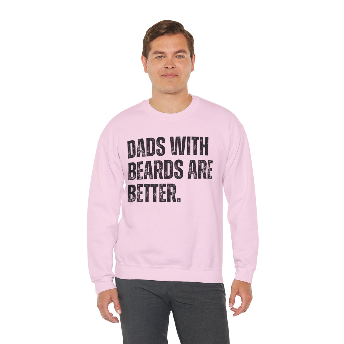 Dads With Beards Are Better - Distressed – Gildan Heavy Blend | Trendy Men's Soft Sweatshirt. Direct to Garment. Printed & Shipped in the USA. Unisex Sizes.