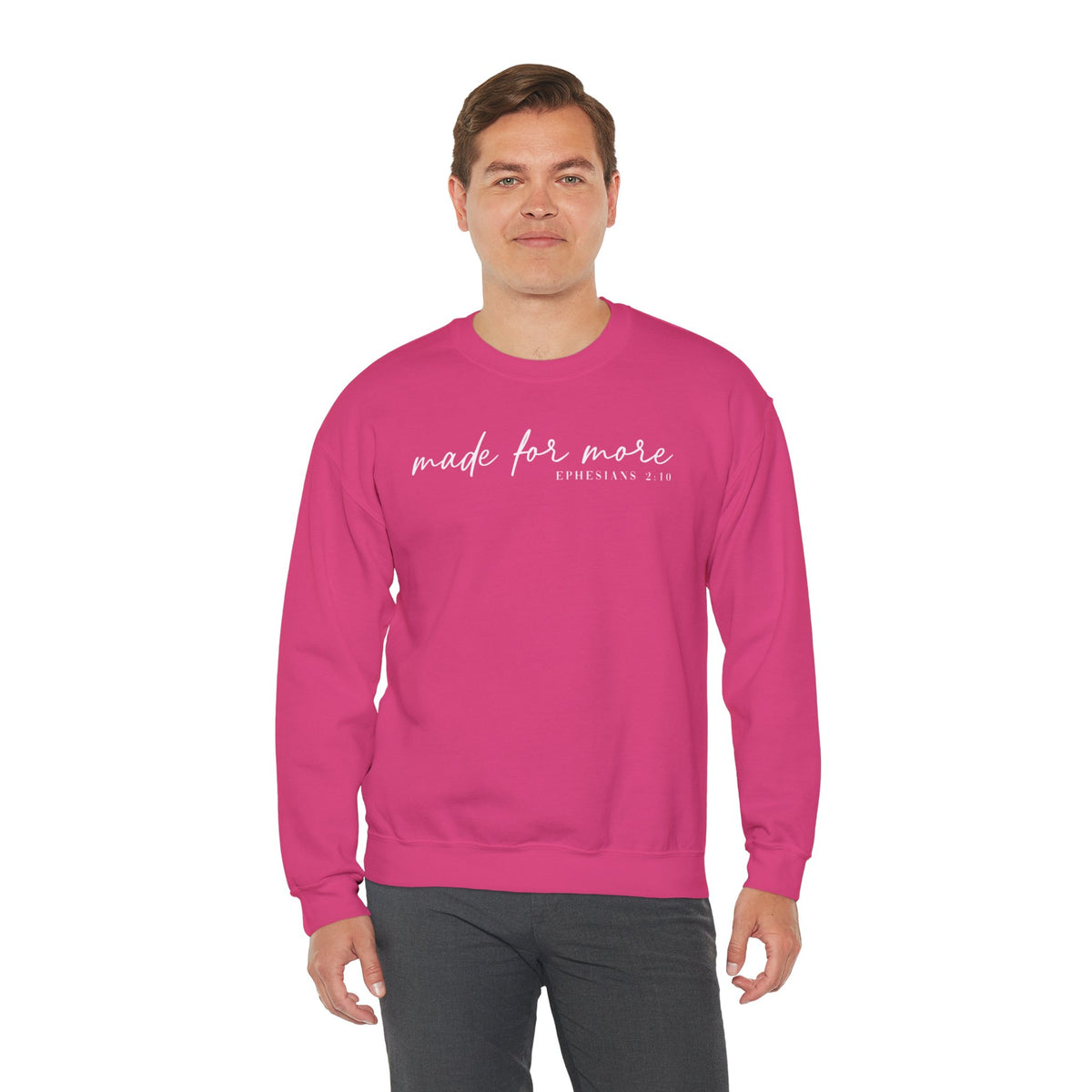 Made For More, Ephesians 2:10 – Gildan Heavy Blend | Trendy Women’s and Men's Soft Sweatshirt. Direct to Garment. Printed & Shipped in the USA. Unisex Sizes.