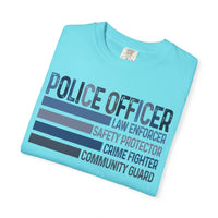 Police Officer - Description - Comfort Colors | Trendy Men's and Women's T-Shirt. Direct to Garment. Printed & Shipped in the USA. Unisex Sizes.