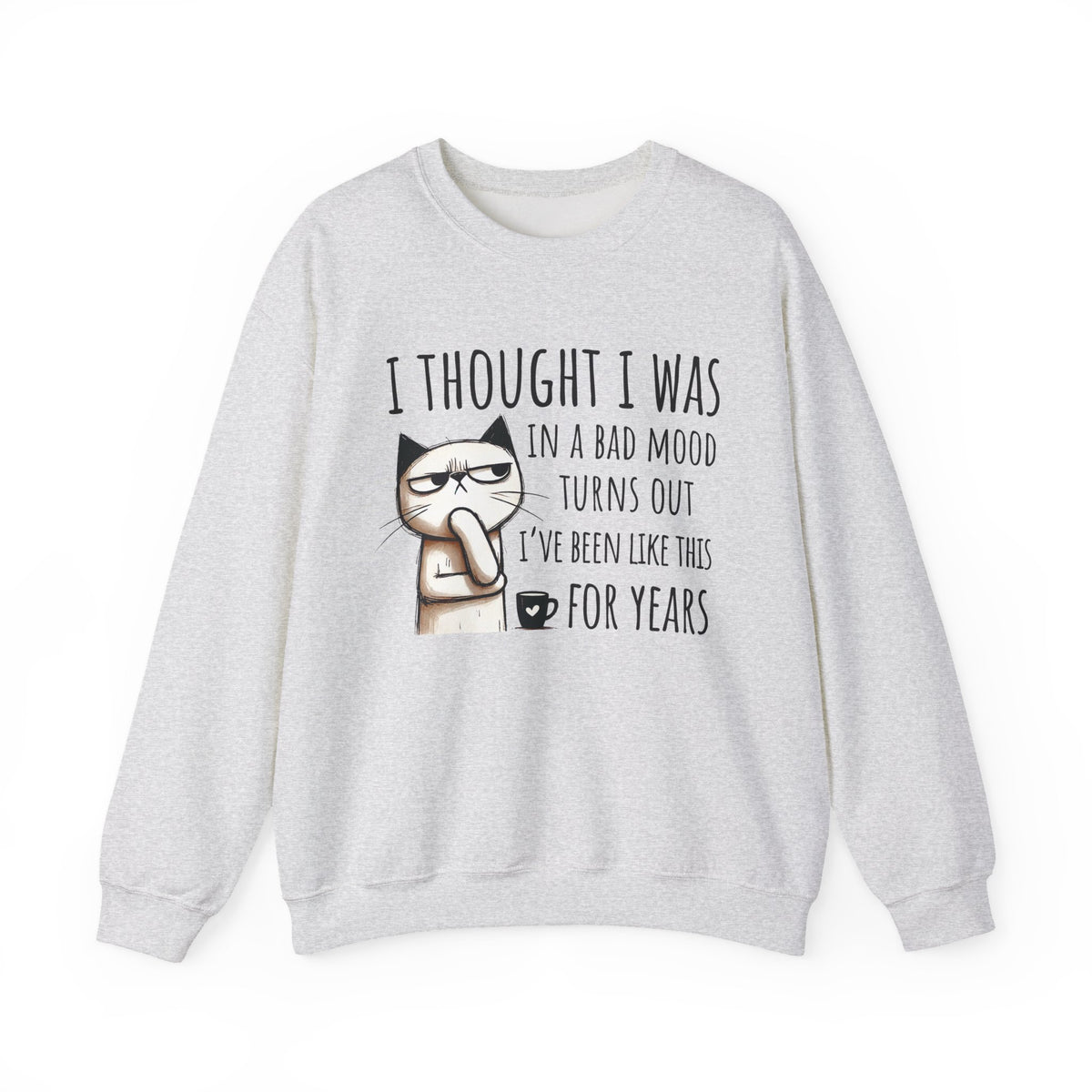 I Thought I Was In A Bad Mood, Grumpy Cat – Gildan Heavy Blend | Trendy Men's and Women’s Soft Sweatshirt. Direct to Garment. Printed & Shipped in the USA. Unisex Sizes.