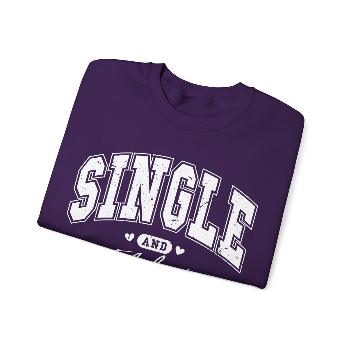 Single and Fabulous - Varsity – Gildan Heavy Blend | Trendy Women’s Soft Sweatshirt. Direct to Garment. Printed & Shipped in the USA. Unisex Sizes.