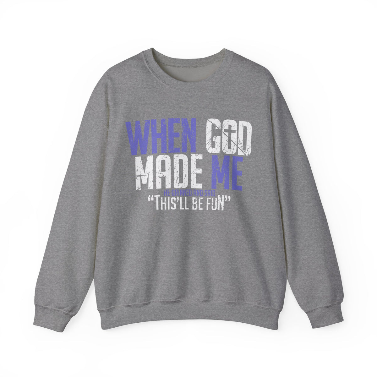 When God Made Me "This'll Be Fun" Christian Faith Distressed – Gildan Heavy Blend | Trendy Women’s and Men's Soft Sweatshirt. Direct to Garment. Printed & Shipped in the USA. Unisex Sizes.