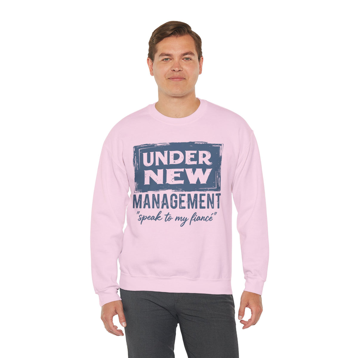 Under New Management "Speak To My Fiance" – Gildan Heavy Blend | Trendy Men's and Women’s Soft Sweatshirt. Direct to Garment. Printed & Shipped in the USA. Unisex Sizes.