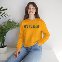 He's Hunting - Distressed – Gildan Heavy Blend | Trendy Women’s Soft Sweatshirt. Direct to Garment. Printed & Shipped in the USA. Unisex Sizes.