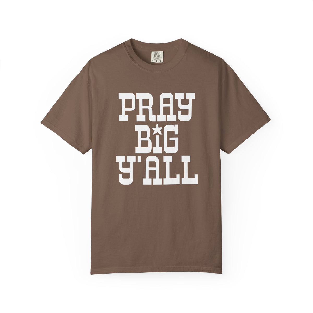 Pray Big Y'all - Comfort Colors | Trendy Women's and Men's T-Shirt. Direct to Garment. Printed & Shipped in the USA. Unisex Sizes.