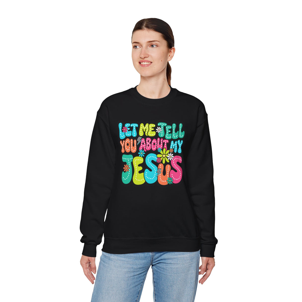 Let Me Tell You About My Jesus - Christian Colorful – Gildan Heavy Blend | Trendy Women’s Soft Sweatshirt. Direct to Garment. Printed & Shipped in the USA. Unisex Sizes.
