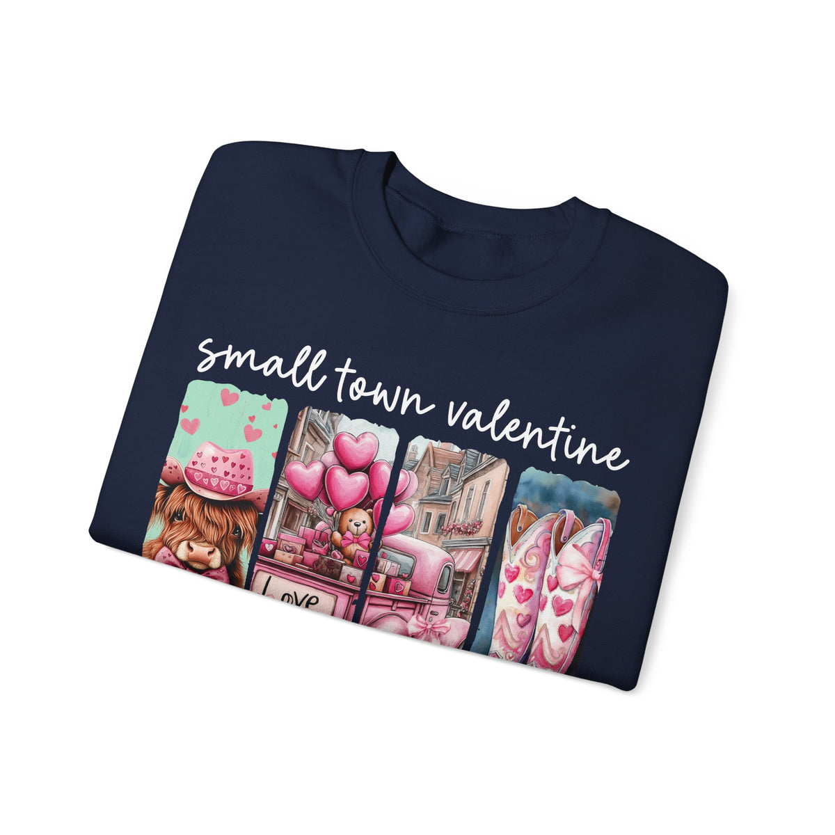 Small Town Valentine – Gildan Heavy Blend | Trendy Women’s Soft Sweatshirt. Direct to Garment. Printed & Shipped in the USA. Unisex Sizes.