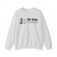 Be Kind. We're Just Trying To Survive Too. Possum. Raccoon. *This Shirt Saves Lives* – Gildan Heavy Blend | Trendy Men's and Women's Soft Sweatshirt. Direct to Garment. Printed & Shipped in the USA. Unisex Sizes.