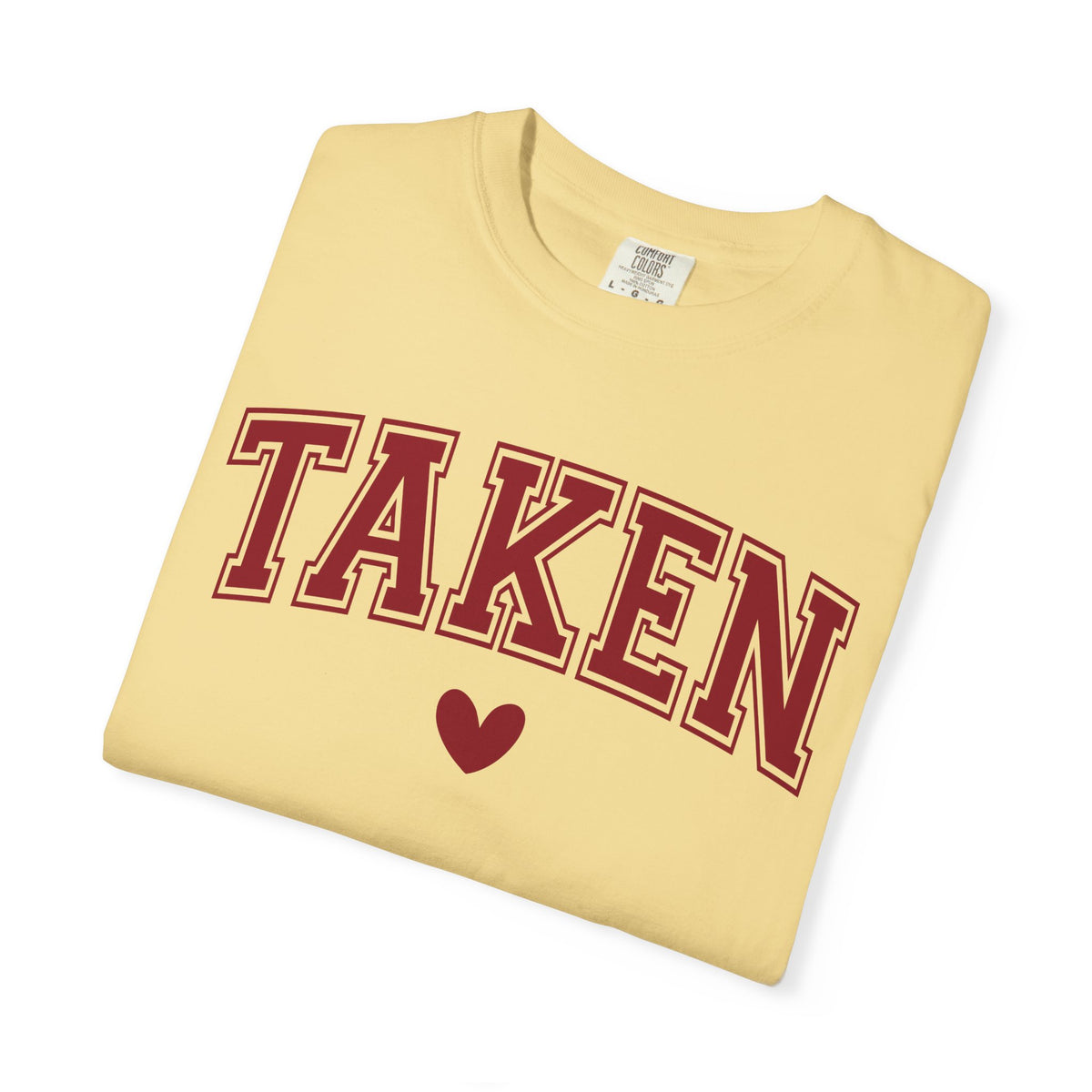 Taken - Varsity - Comfort Colors | Trendy Women's T-Shirt. Direct to Garment. Printed & Shipped in the USA. Unisex Sizes.