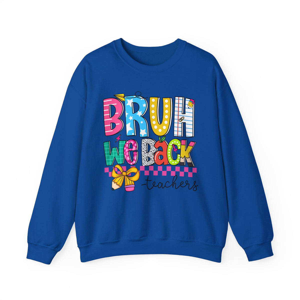 Bruh We Back - Gift For Teachers – Gildan Heavy Blend | Trendy Women’s and Men's Soft Sweatshirt. Direct to Garment. Printed & Shipped in the USA. Unisex Sizes.