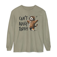 Can’t Adult Today, Cat - Comfort Colors | Trendy Women's and Men's Long Sleeve T-Shirt. Direct to Garment. Printed & Shipped in the USA. Unisex Sizes.