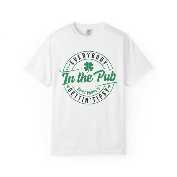 Everybody In the Pub Gettin’ Tipsy - Comfort Colors | Trendy Women's and Men's T-Shirt. Direct to Garment. Printed & Shipped in the USA. Unisex Sizes.