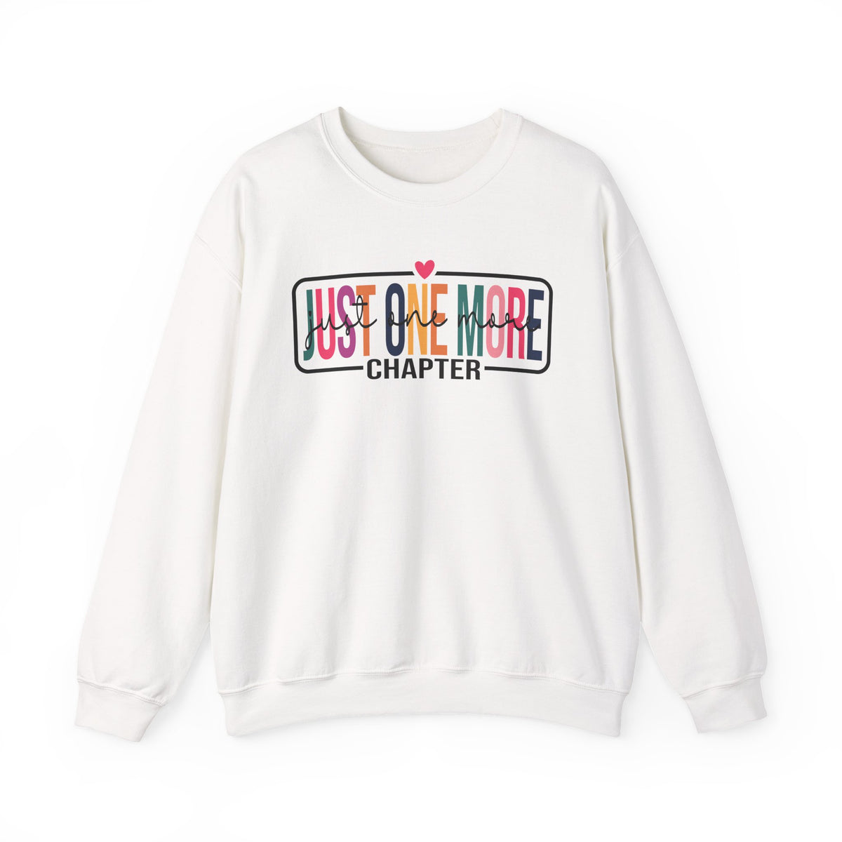 Just One More Chapter – Gildan Heavy Blend | Trendy Women’s Soft Sweatshirt. Direct to Garment. Printed & Shipped in the USA. Unisex Sizes.