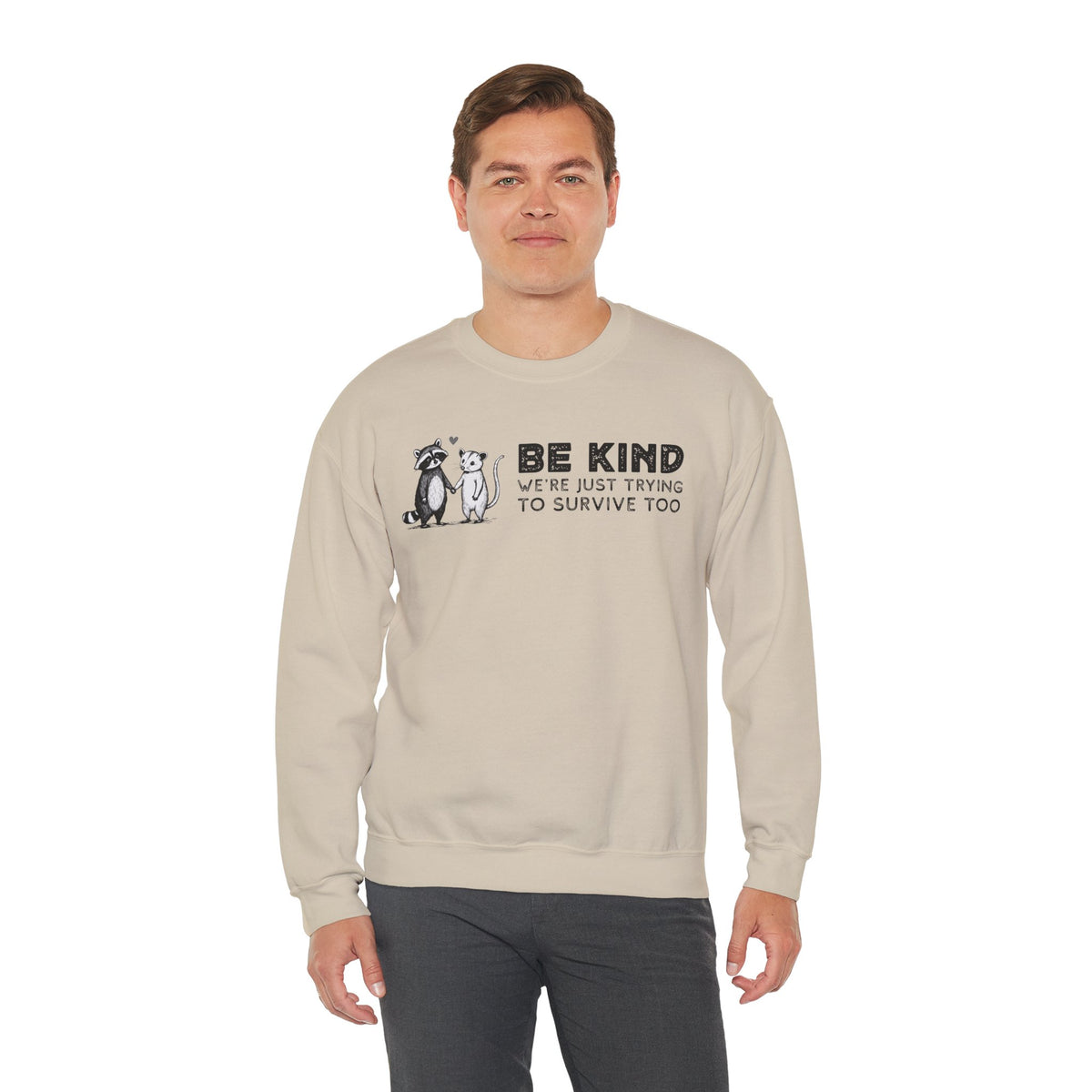 Be Kind. We're Just Trying To Survive Too. Possum. Raccoon. *This Shirt Saves Lives* – Gildan Heavy Blend | Trendy Men's and Women's Soft Sweatshirt. Direct to Garment. Printed & Shipped in the USA. Unisex Sizes.