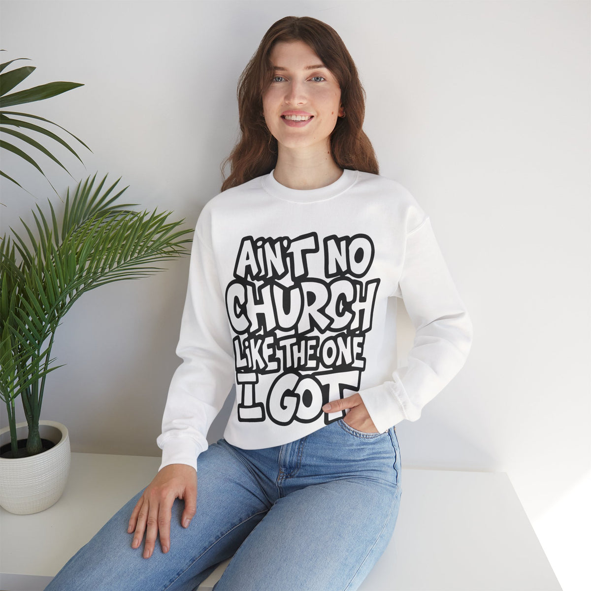 Ain't No Church Like The One I Got – Gildan Heavy Blend | Trendy Women’s and Men's Soft Sweatshirt. Direct to Garment. Printed & Shipped in the USA. Unisex Sizes.
