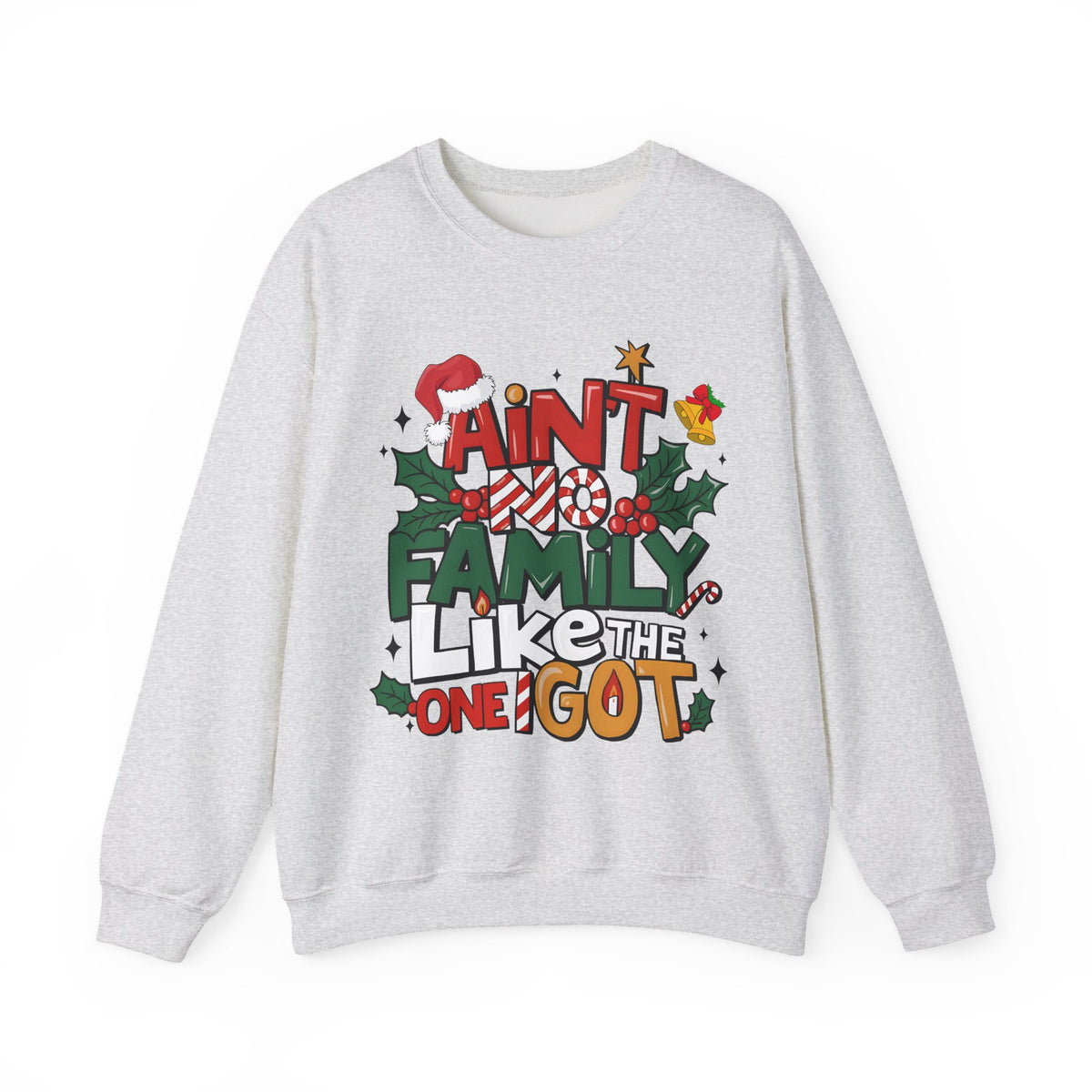 Ain't No Family Like The One I Got – Gildan Heavy Blend | Trendy Men's and Women’s Soft Sweatshirt. Direct to Garment. Printed & Shipped in the USA. Unisex Sizes.