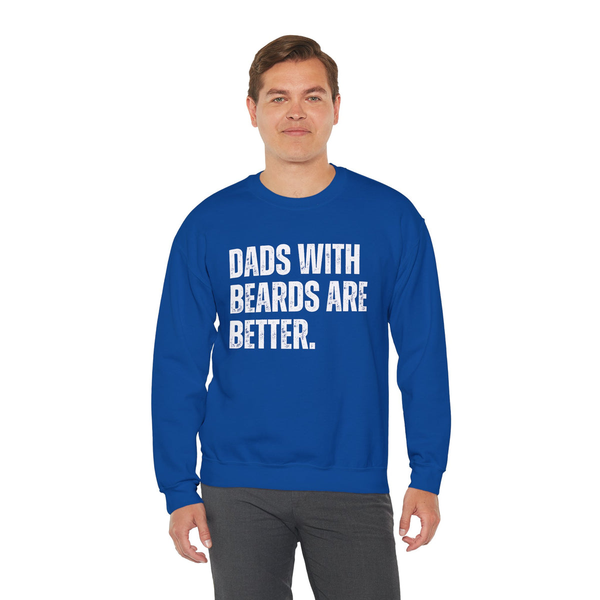 Dads With Beards Are Better - Distressed – Gildan Heavy Blend | Trendy Men's Soft Sweatshirt. Direct to Garment. Printed & Shipped in the USA. Unisex Sizes.