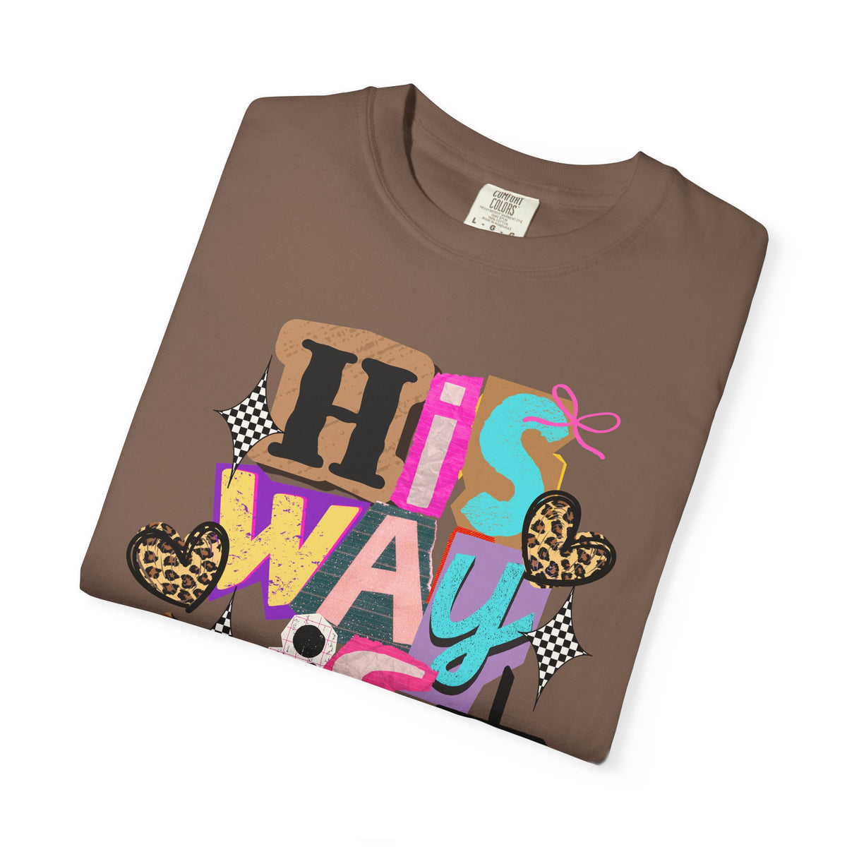 His Way Is Better, Patchwork - Comfort Colors | Trendy Women's T-Shirt. Direct to Garment. Printed & Shipped in the USA. Unisex Sizes.