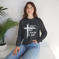 I Can't But I Know A Guy, Faith Cross Christian Jesus – Gildan Heavy Blend | Trendy Women’s and Men's Soft Sweatshirt. Direct to Garment. Printed & Shipped in the USA. Unisex Sizes.