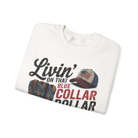 Livin' on That Blue Collar Dollar, Boots and Work Truck – Gildan Heavy Blend | Trendy Men's and Women’s Soft Sweatshirt. Direct to Garment. Printed & Shipped in the USA. Unisex Sizes.