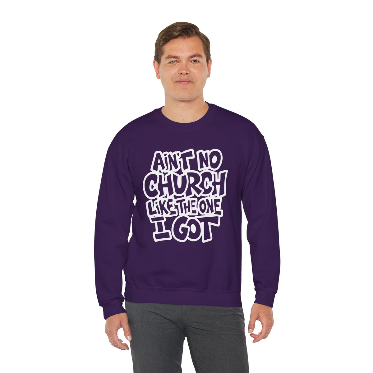 Ain't No Church Like The One I Got – Gildan Heavy Blend | Trendy Women’s and Men's Soft Sweatshirt. Direct to Garment. Printed & Shipped in the USA. Unisex Sizes.