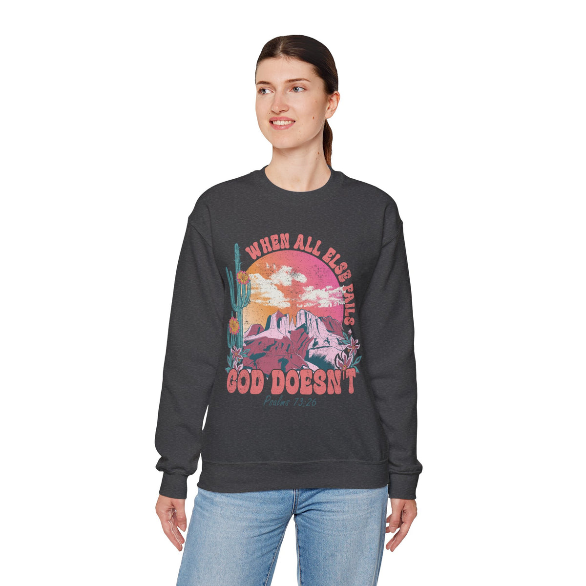 When All Else Fails, God Doesn't – Gildan Heavy Blend | Trendy Women’s Soft Sweatshirt. Direct to Garment. Printed & Shipped in the USA. Unisex Sizes.