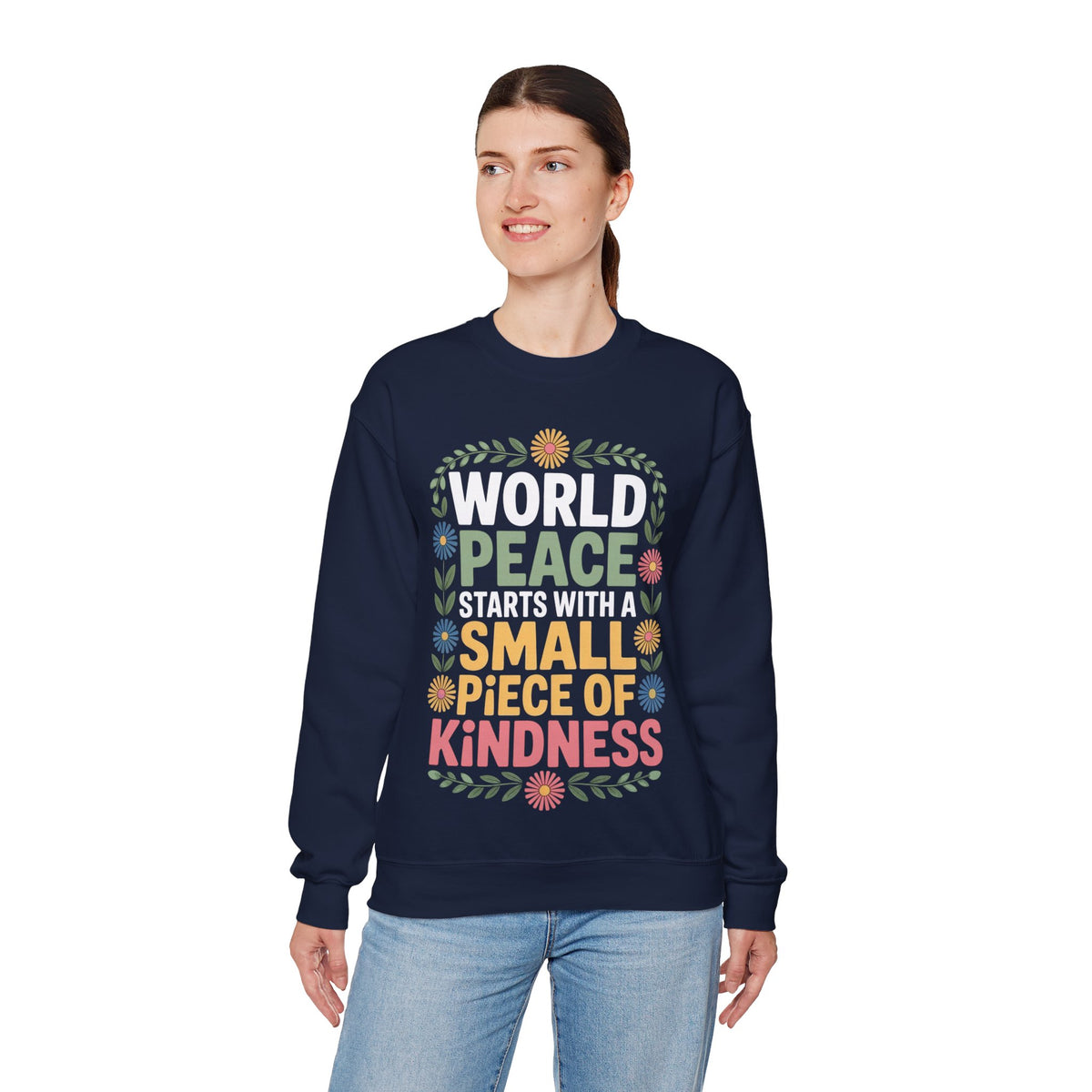 World Peace Starts With A Small Piece Of Kindness – Gildan Heavy Blend | Trendy Women’s Soft Sweatshirt. Direct to Garment. Printed & Shipped in the USA. Unisex Sizes.