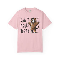 Can’t Adult Today, Cat - Comfort Colors | Trendy Women's and Men's T-Shirt. Direct to Garment. Printed & Shipped in the USA. Unisex Sizes.
