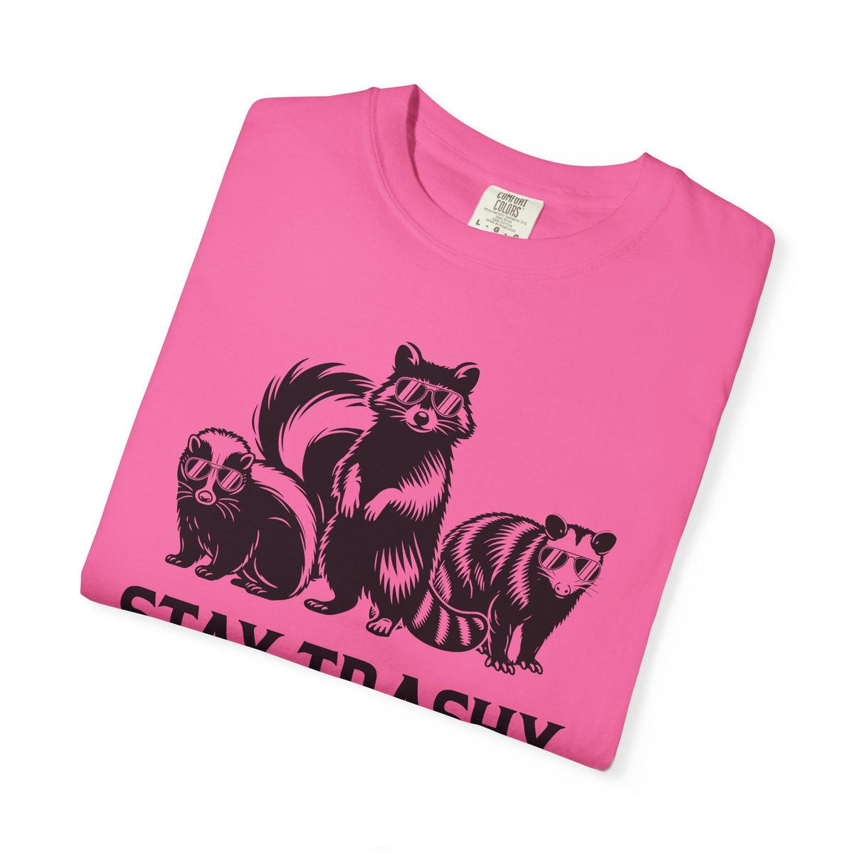 Stay Trashy, Skunk Raccoon Possum - Comfort Colors | Trendy Women's and Men's T-Shirt. Direct to Garment. Printed & Shipped in the USA. Unisex Sizes.
