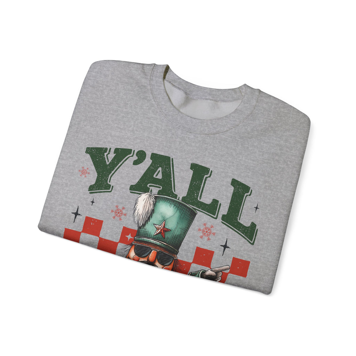 Y'all Are Nuts Nutcracker – Gildan Heavy Blend | Trendy Women’s and Men's Soft Sweatshirt. Direct to Garment. Printed & Shipped in the USA. Unisex Sizes.