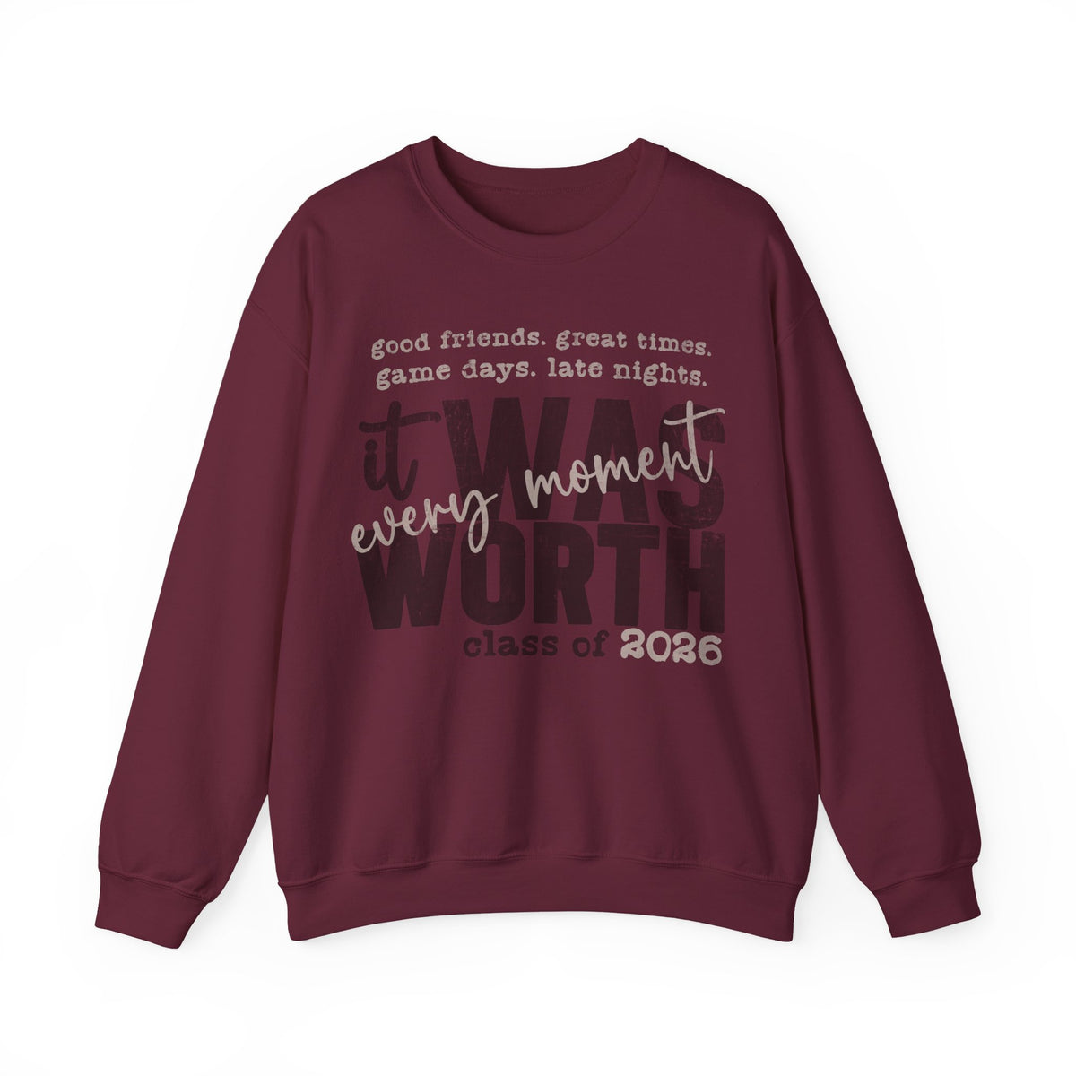 It Was Worth Every Moment | Class of 2026, Graduation – Gildan Heavy Blend | Trendy Women’s and Men's Soft Sweatshirt. Direct to Garment. Printed & Shipped in the USA. Unisex Sizes.