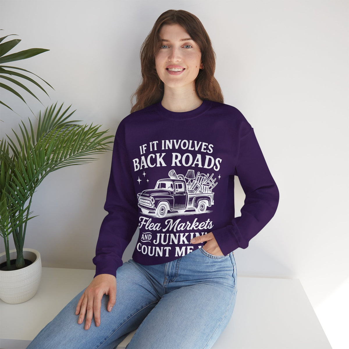 If It Involves Back Roads, Flea Markets and Junkin' Count Me In – Gildan Heavy Blend | Trendy Women’s and Men's Soft Sweatshirt. Direct to Garment. Printed & Shipped in the USA. Unisex Sizes.