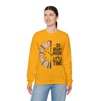 So Many Books So Little Time – Gildan Heavy Blend | Trendy Men's and Women’s Soft Sweatshirt. Direct to Garment. Printed & Shipped in the USA. Unisex Sizes.