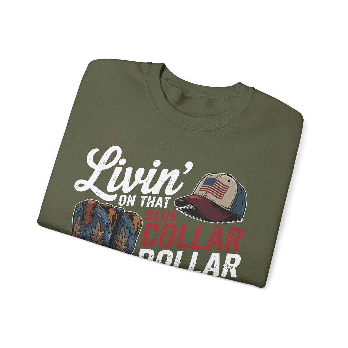 Livin' on That Blue Collar Dollar, Boots and Work Truck – Gildan Heavy Blend | Trendy Men's and Women’s Soft Sweatshirt. Direct to Garment. Printed & Shipped in the USA. Unisex Sizes.