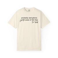 Probably Just Gonna Jingle Some Of The Way I'm Tired - Comfort Colors | Trendy Women's and Men's T-Shirt. Direct to Garment. Printed & Shipped in the USA. Unisex Sizes.