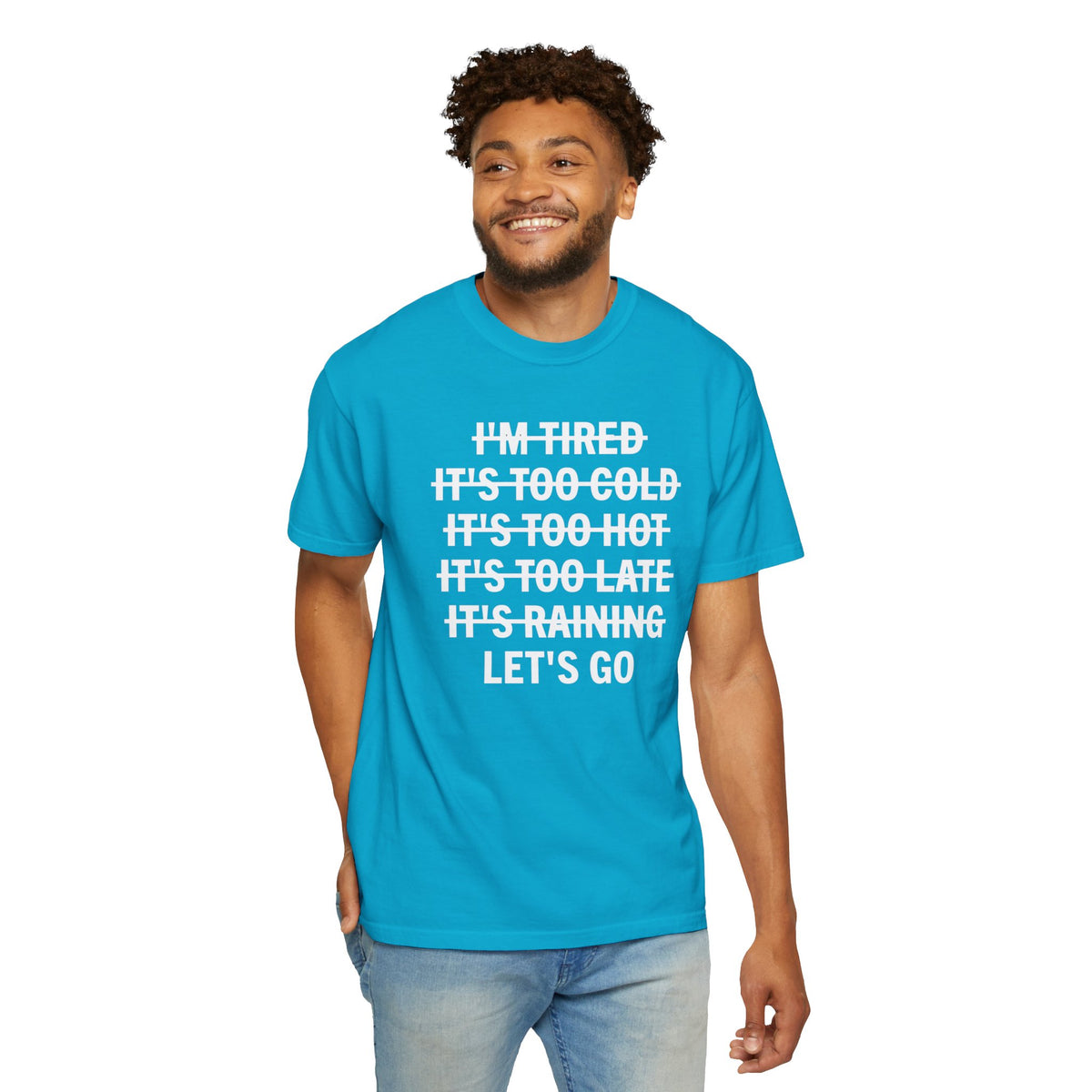 No Excuses, Let's Go - Comfort Colors | Trendy Men's and Women's T-Shirt. Direct to Garment. Printed & Shipped in the USA. Unisex Sizes.